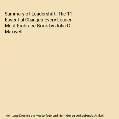 Summary of Leadershift: The 11 Essential Changes Every Leader Must Embrace Book 