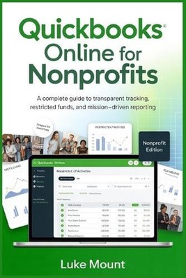 Quickbooks Online For Nonprofits: A Complete Guide to Transparent Tracking, Rest