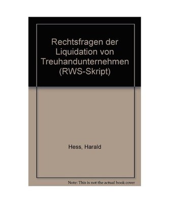 Rechtsfragen der Liquidation von Treuhandunternehmen: Abwicklung, Geschäftsfort
