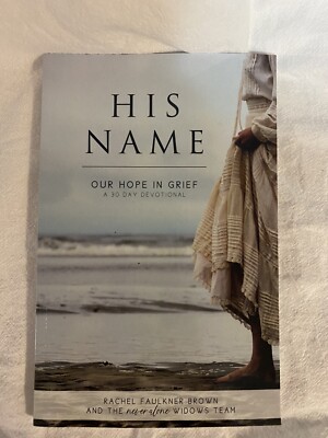 His Name: Our Hope in Grief by Team, Never Alone Widows; Faulkner-Brown, Rachel