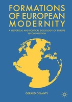 Formations Of European Modernity A Historical And Political Sociology Of Europe