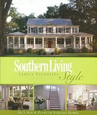 Southern Living Style Family Favorites : 163 House Plans of Elega