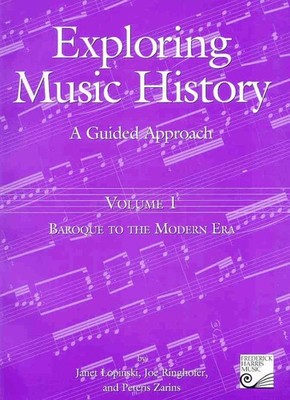 Volume 1: Baroque to the Modern Era: A Guided Approach (Exploring Music Hist...