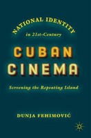 National Identity In 21St-Century Cuban Cinema Dunja Fehimovi¿