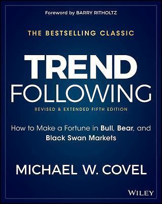 Trend Following: How to Make a Fortune in Bull, Bear, and Black Swan Markets
