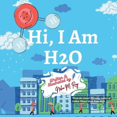 Hi, I Am H2O by Neha Moghe Roy Paperback Book