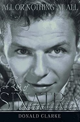 All or Nothing at All : A Life of Frank Sinatra Hardcover Donald
