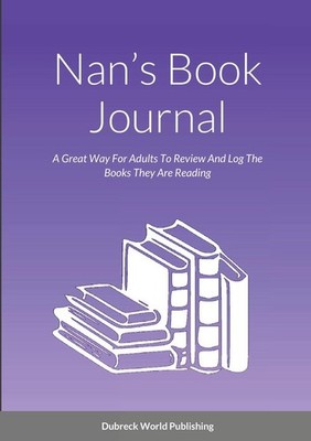 Nan's Book Journal A Great Way For Adults To Review And Log The B