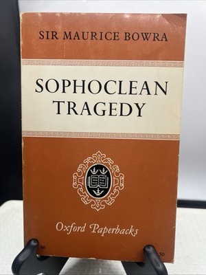 SOPHOCLEAN TRAGEDY (OXFORD Paperbacks S NO. 96) By Maurice Cecil Bowra Vintage