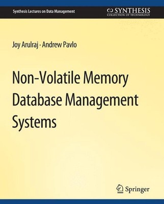 Non-Volatile Memory Database Management Systems by Joy Arulraj (English) Paperba