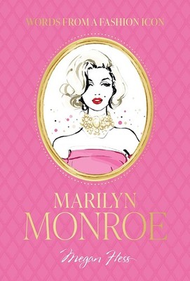 Words from a Fashion Icon: Marilyn Monroe: Inspirational Quotes by Fashion Icon