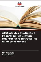 Amanulla (U. A.) | Attitude Des éTudiants à L'éGard De L'éDucation OrientéE...