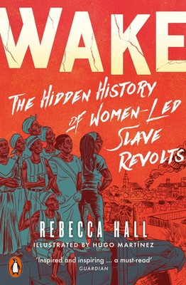 Wake | The Hidden History of Women-Led Slave Revolts | Rebecca Hall | Englisch