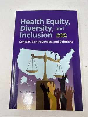 Health Equity, Diversity, and Inclusion: Context, Controversies, & Solutions 2E