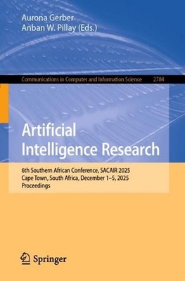 Artificial Intelligence Research: 6th Southern African Conference, SACAIR 2025,