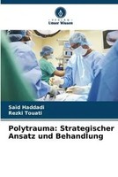 SaïD Haddadi (U. A.) | Polytrauma: Strategischer Ansatz Und Behandlung | Buch