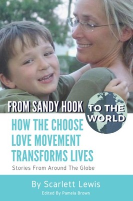 From Sandy Hook to the World: How the Choose Love Movement Transforms Lives