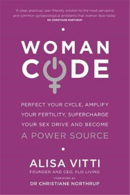 Womancode: Perfect Your Cycle, Amplify Your Fertility, Supercharge Your Sex Driv