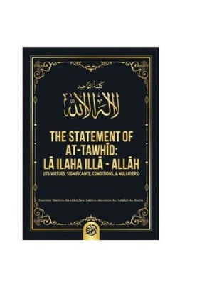 THE STATEMENT OF AT-TAWHID: LA ILAHA ILLA - ALLAH