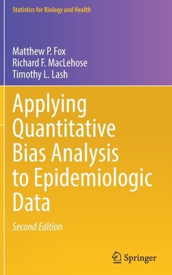 Applying Quantitative Bias Analysis to Epidemiologic Data by Timo