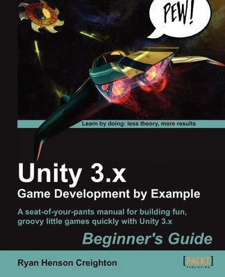 Unity 3.X Game Development by Example Beginner's Guide | Ryan Henson Creighton