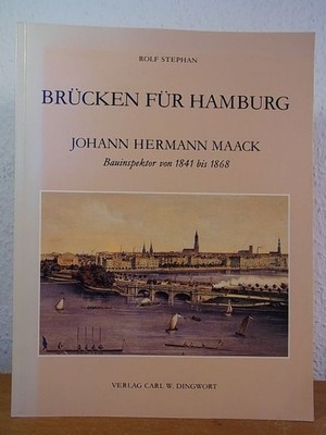 Johann Hermann Maack 1809 - 1868. Bauinspektor der Brücken und Schleusen in Hamb