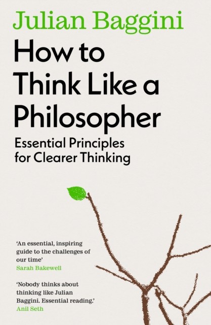 How to Think Like a Philosopher by Julian Baggini (Paperback Book)