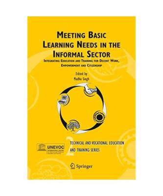 Meeting Basic Learning Needs in the Informal Sector: Integrating Education and T