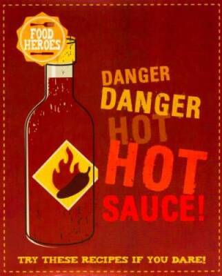 Danger, Danger, Hot Sauce (Food Heroes) - Hardcover By Parragon Books - GOOD