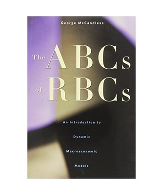 The ABCs of RBCs: An Introduction to Dynamic Macroeconomic Models: An Introducti