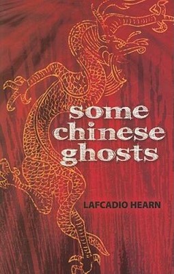 Some Chinese Ghosts - Paperback By Hearn, Lafcadio - GOOD