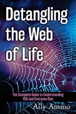Detangling the Web of Life: The Complete Guide to Understanding YOU and Everyone