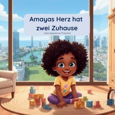 Amayas Herz hat zwei Zuhause: Eine einf?hlsame Geschichte ?ber Herkunft, Familie