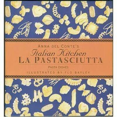 La Pastasciutta: Pasta Dishes (Anna Del Conte's Italian Kitchen) - VERY GOOD