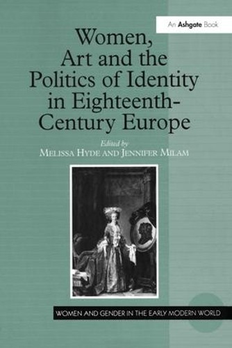 Women, Art and the Politics of Identity in Eighteenth-Century... - 9780754607106