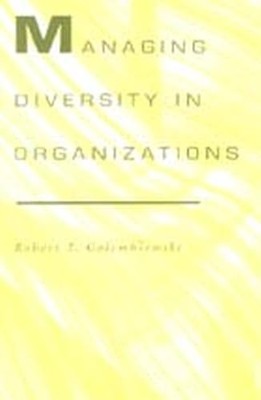 Managing Diversity in Organizations -  NEW Robert T. Golem 1995