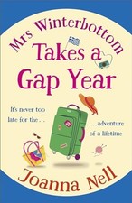 Mrs Winterbottom Takes a Gap Year: An ..., Nell, Joanna