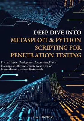 Deep Dive into Metasploit & Python Scripting for Penetration Testing: Practical 