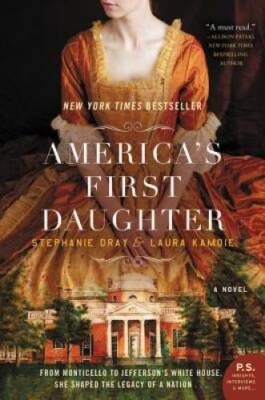 America's First Daughter: A Novel - Paperback By Dray, Stephanie - VERY GOOD