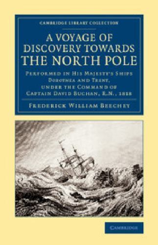 A Voyage of Discovery Towards the North Pole Beechey Paperback 9781108074988