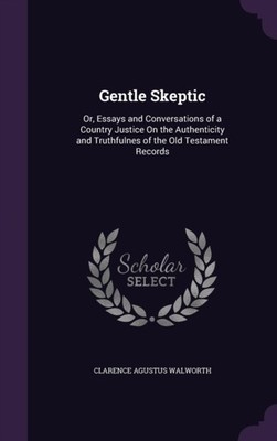 Walworth - Gentle Skeptic  Or Essays and Conversations of a Country J - X555z