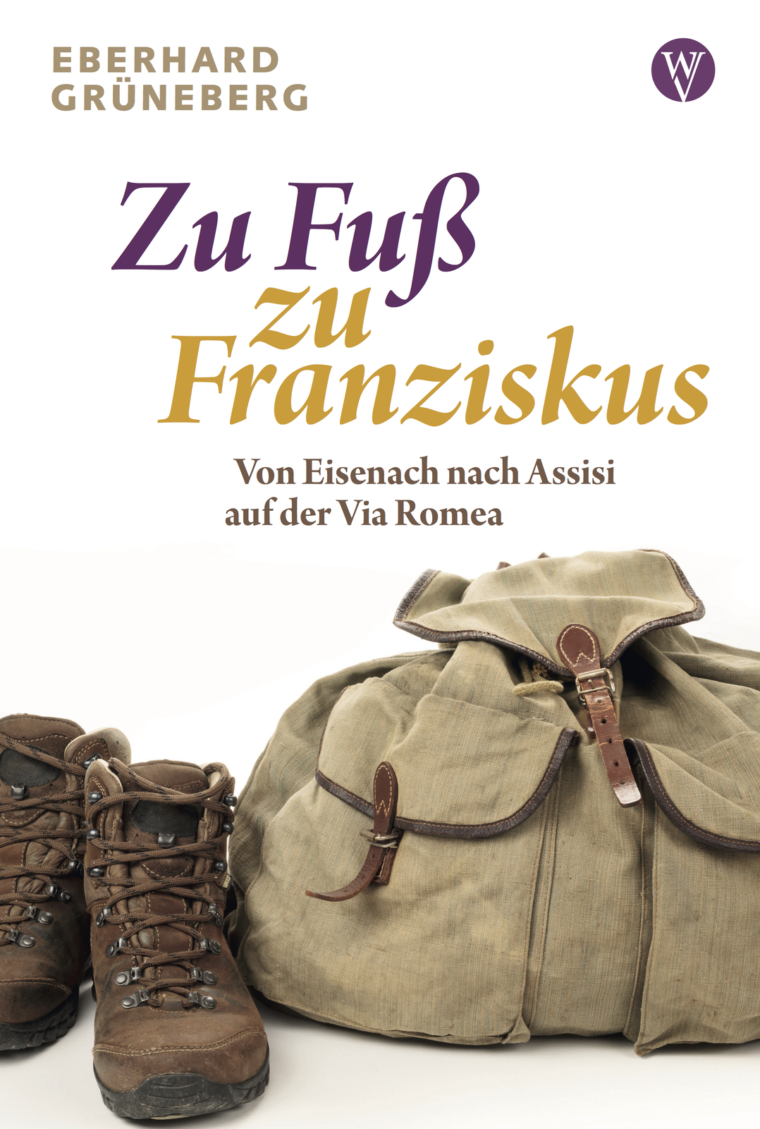 Thumbnail - Eberhard Grüneberg / Zu Fuß Zu Franziskus