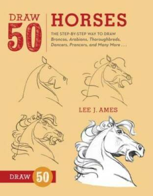 #ad Draw 50 Horses: The Step by Step Way to Draw Broncos Arabians Thoroughb GOOD $4.08