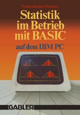 Statistik im Betrieb mit BASIC auf dem IBM-PC Kurt Scharnbacher