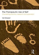 The Therapeutic Use of Self: Counsellin..., Wosket, Val