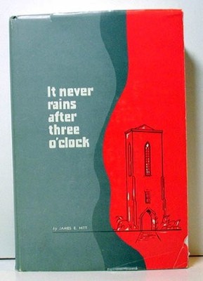 It never rains after three o'clock;: A history of the Baylor School, 1893-19...