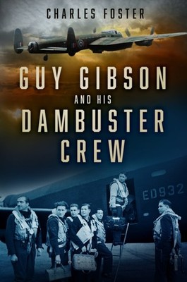 Guy Gibson and his Dambuster Crew by Charles Foster PAPERBACK 9781803992136