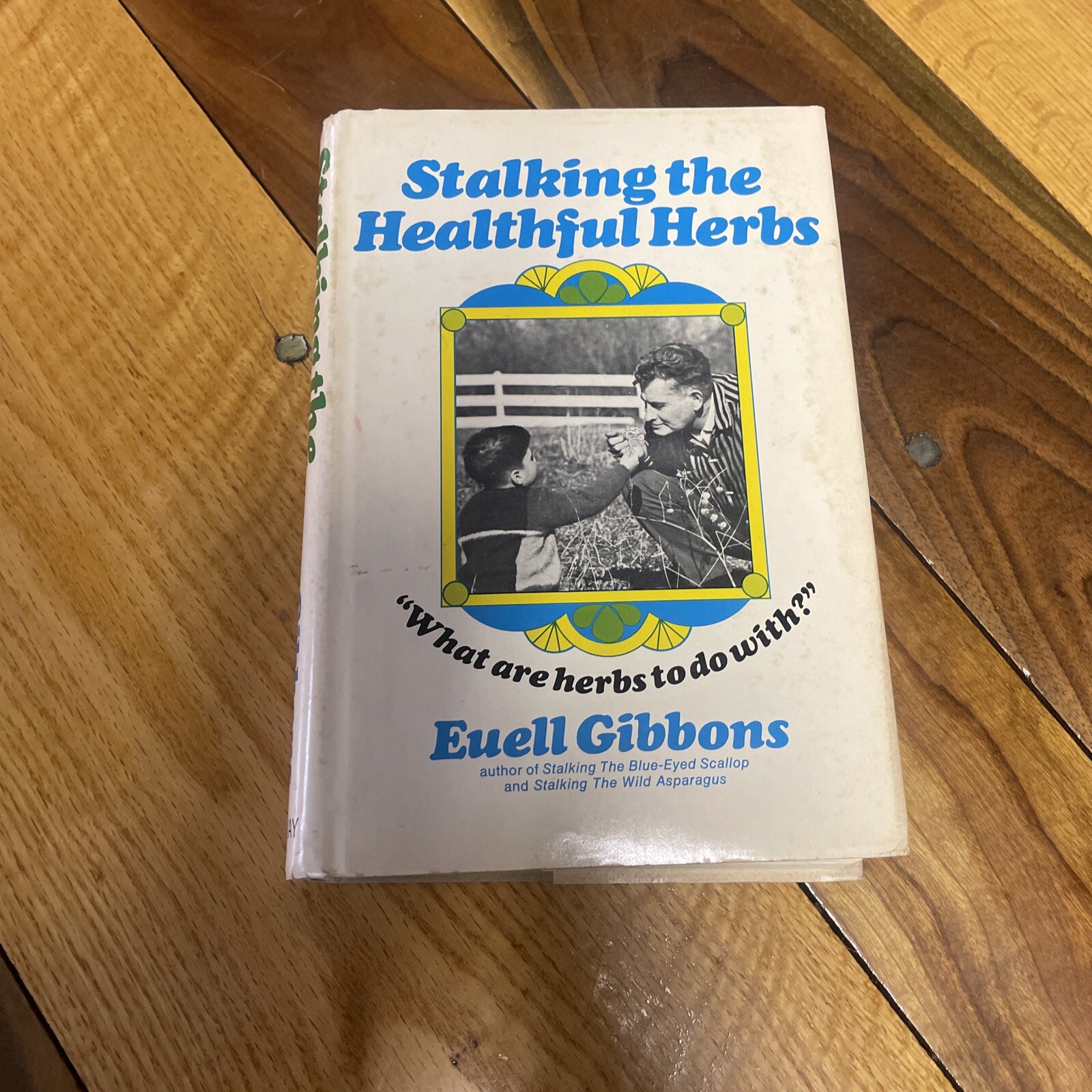 Stalking the Healthful Herbs by Euell Gibbons, 1966 1st ed
