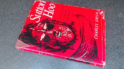 			Sutton Hoo: The Excavation of a Royal Ship-Burial, Charles Green,		