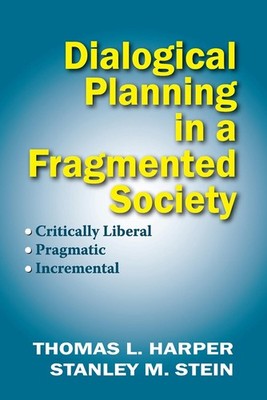 Dialogical Planning in a Fragmented Society: Critically Liberal, Pragmatic, Incr